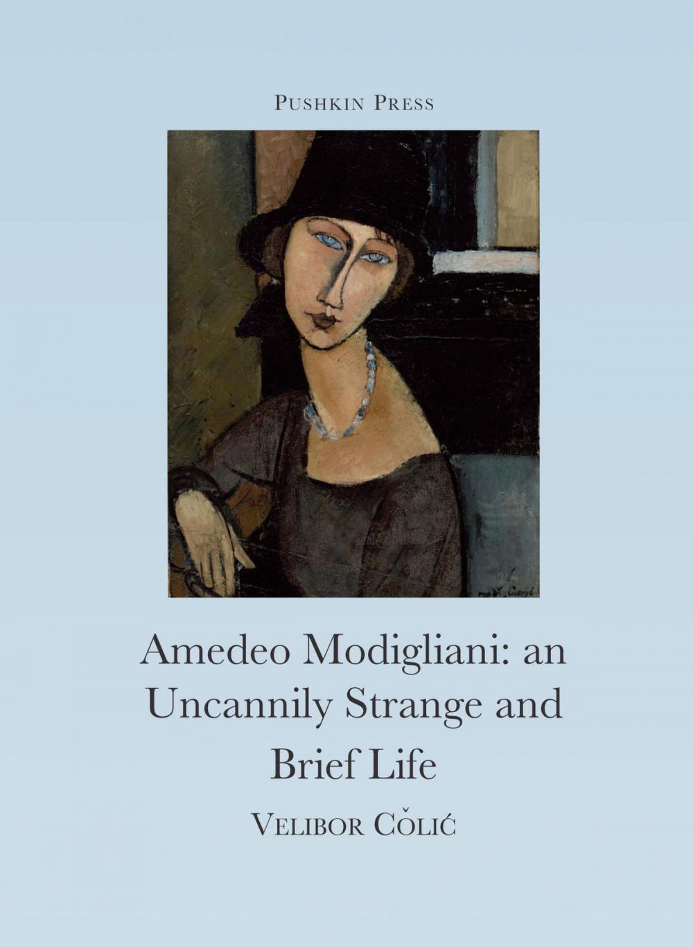 Big bigCover of The Uncannily Strange and Brief Life of Amedeo Modigliani