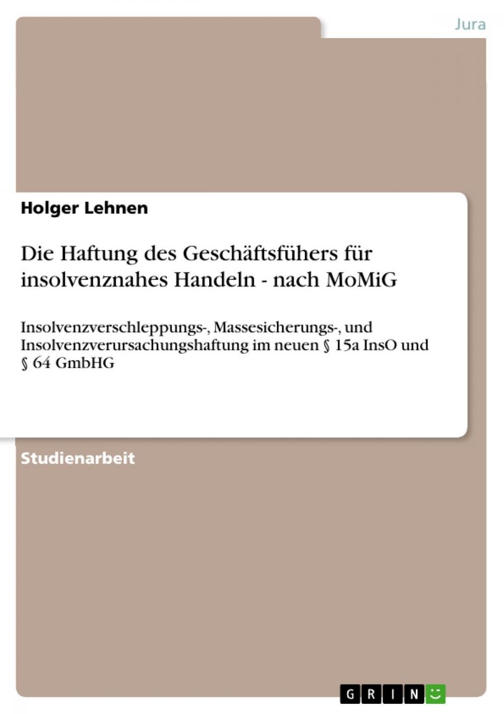 Big bigCover of Die Haftung des Geschäftsfühers für insolvenznahes Handeln - nach MoMiG