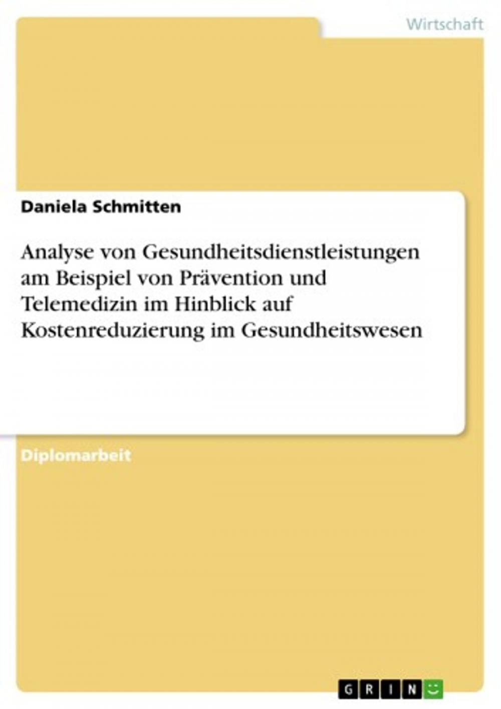 Big bigCover of Analyse von Gesundheitsdienstleistungen am Beispiel von Prävention und Telemedizin im Hinblick auf Kostenreduzierung im Gesundheitswesen