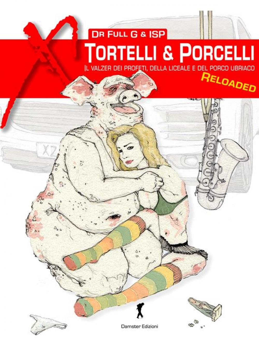 Big bigCover of Tortelli & Porcelli. Il valzer dei profeti, della liceale e del porco ubriaco