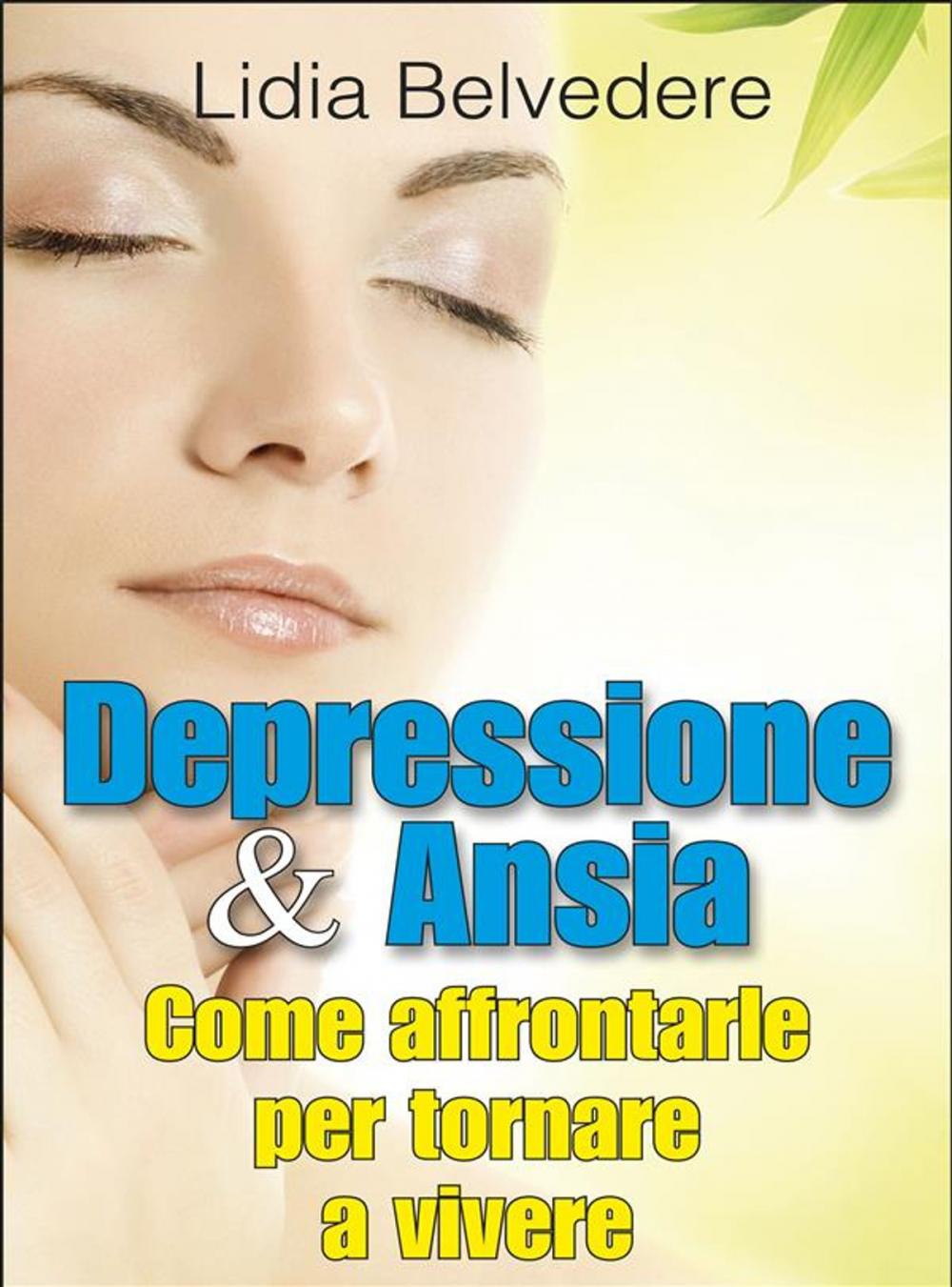 Big bigCover of Depressione e Ansia - come affrontarle e tornare a vivere