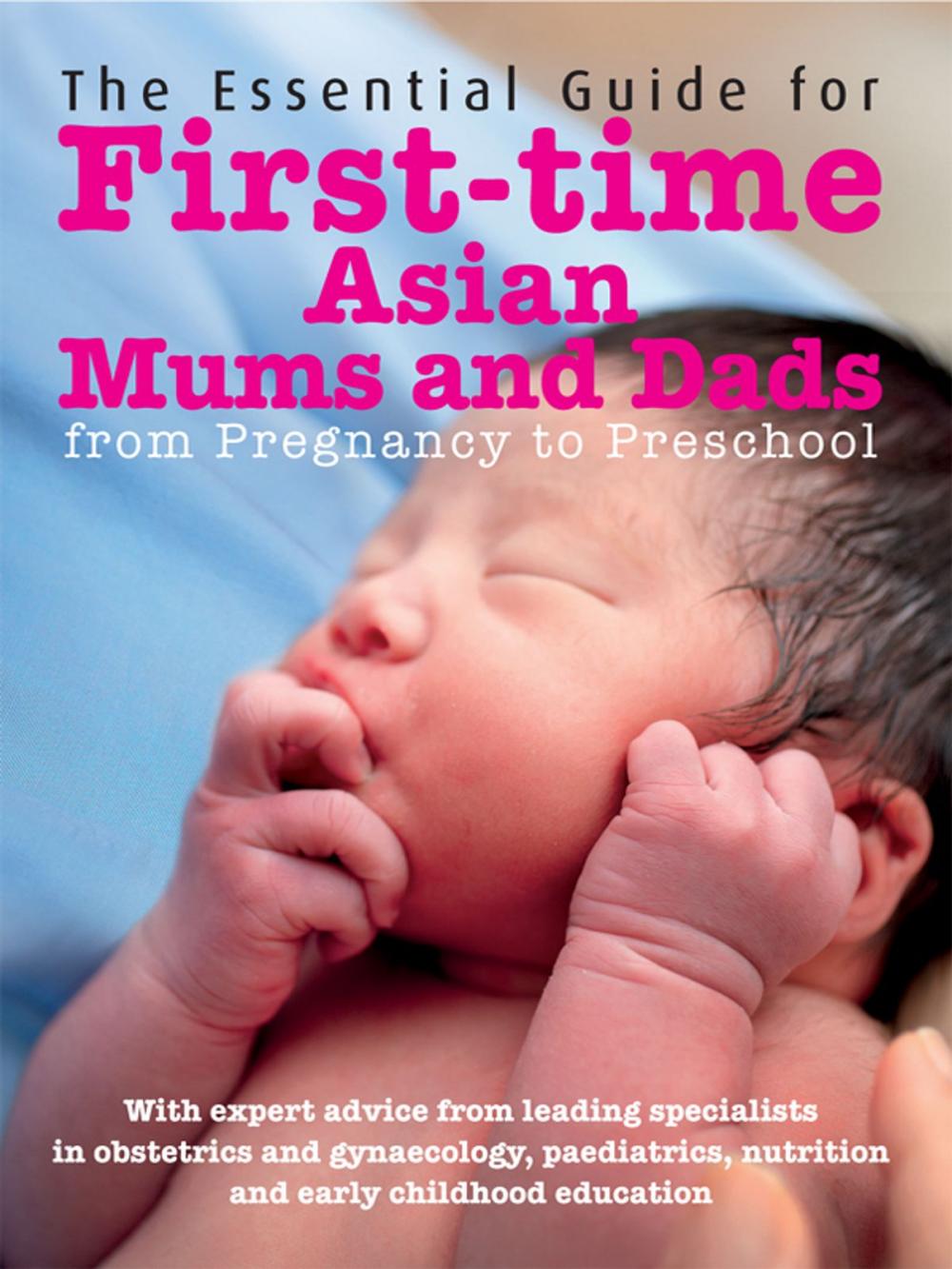 Big bigCover of The Essential Guide to First-time Asian Mums and Dads