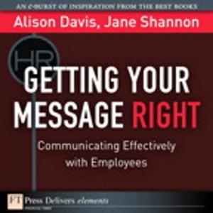 Cover of the book Getting Your Message Right by Srinivasan S. Pillay M.D.