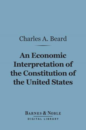 Cover of the book An Economic Interpretation of the Constitution of the United States (Barnes & Noble Digital Library) by George Brimley
