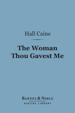 Cover of the book The Woman Thou Gavest Me (Barnes & Noble Digital Library) by H. G. Wells