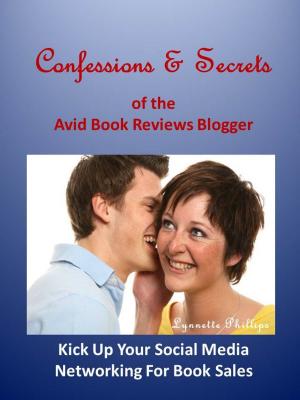 Cover of the book Confessions and Secrets of the Avid Book Reviews Blogger: Kick Up Your Social Media Networking For Book Sales by Barbara Vey, Sheila Clover English