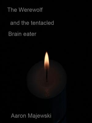 bigCover of the book The Werewolf and the Tentacled brain eater (A love story) by 