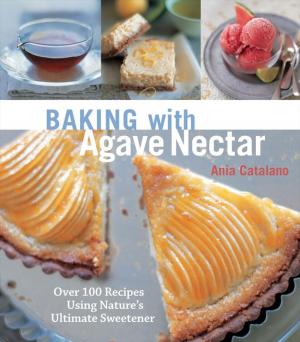 Cover of the book Baking with Agave Nectar by Susanne Wilder