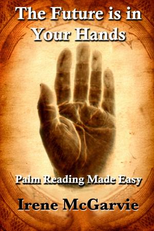 Cover of the book The Future is in Your Hands: Palm Reading Made Easy by Mike Partyka