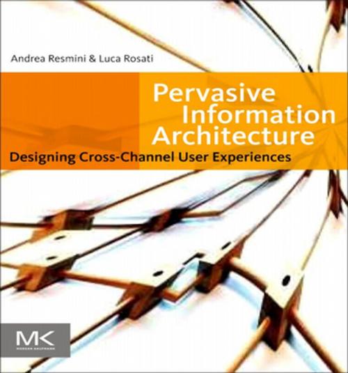 Cover of the book Pervasive Information Architecture by Andrea Resmini, Luca Rosati, Elsevier Science