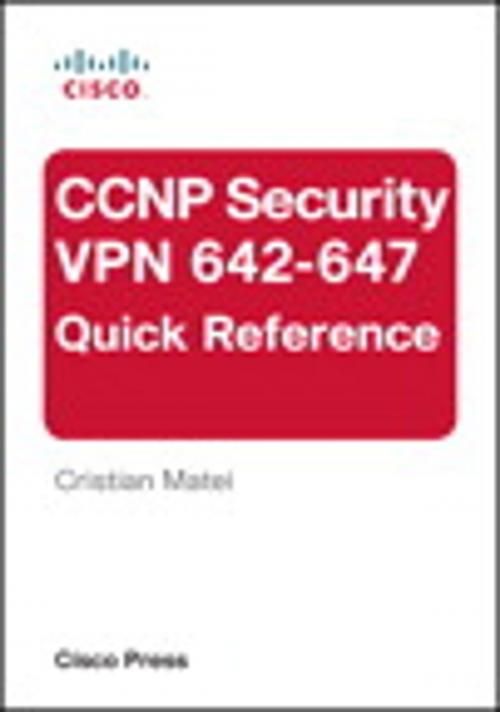 Cover of the book CCNP Security VPN 642-647 Quick Reference by Cristian Matei, Pearson Education