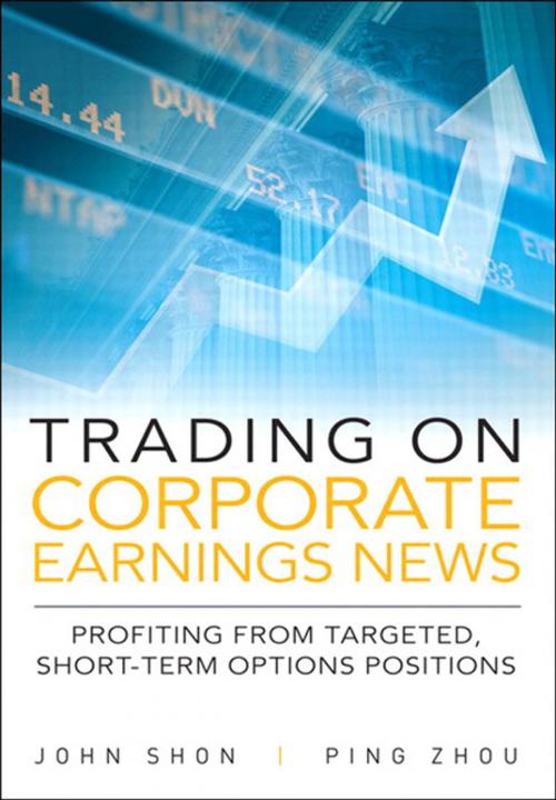 Cover of the book Trading on Corporate Earnings News: Profiting from Targeted, Short-Term Options Positions by John Shon, Ping Zhou, Pearson Education