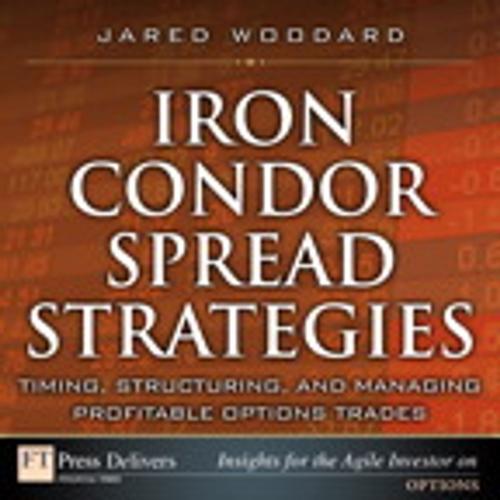 Cover of the book Iron Condor Spread Strategies by Jared Woodard, Pearson Education