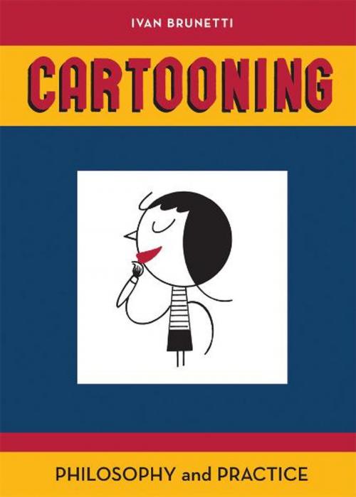 Cover of the book Cartooning: Philosophy and Practice by Ivan Brunetti, Yale University Press