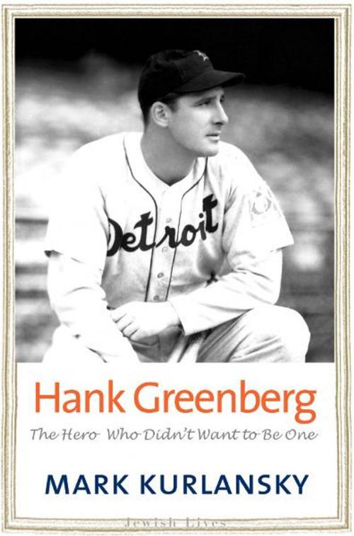 Cover of the book Hank Greenberg: The Hero Who Didn't Want to Be One by Mark Kurlansky, Yale University Press