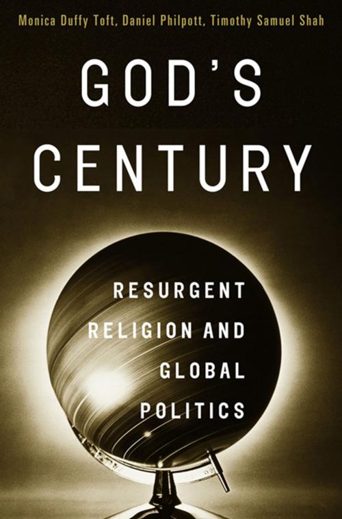 Cover of the book God's Century: Resurgent Religion and Global Politics by Monica Duffy Toft, Daniel Philpott, Timothy Samuel Shah, W. W. Norton & Company