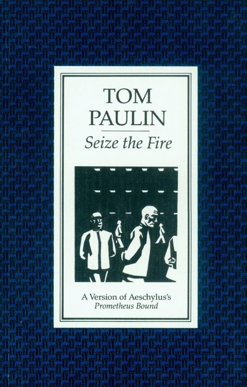 Cover of the book Seize the Fire by Tom Paulin, Faber & Faber