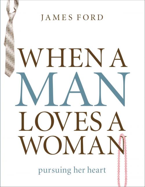 Cover of the book When a Man Loves a Woman by James Ford Jr. Jr., Moody Publishers