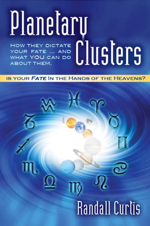 Cover of the book Planetary Clusters: How They Dictate Your Fate...and What You Can Do About Them by Randall Curtis, Randall Curtis