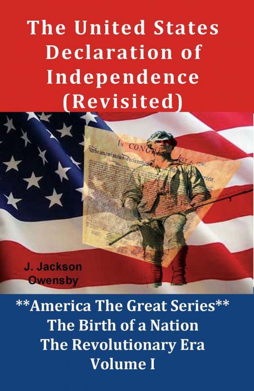 Cover of the book The United States Declaration of Independence (Revisited) by J. Jackson Owensby, ArgusBooks