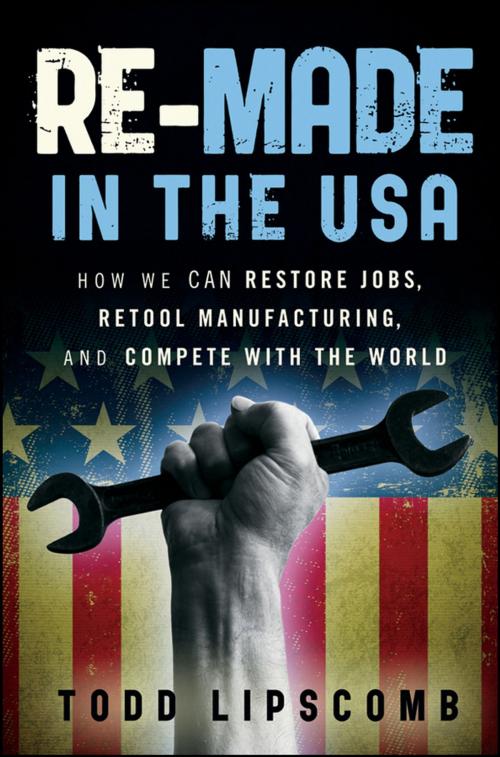 Cover of the book Re-Made in the USA by Todd Lipscomb, Wiley