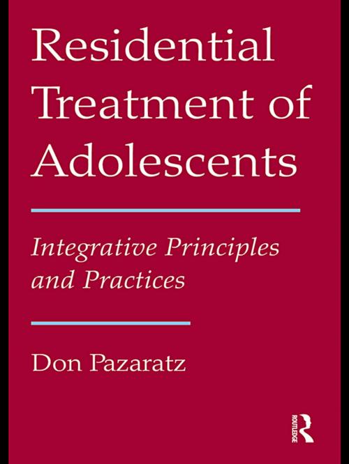 Cover of the book Residential Treatment of Adolescents by Don Pazaratz, Taylor and Francis