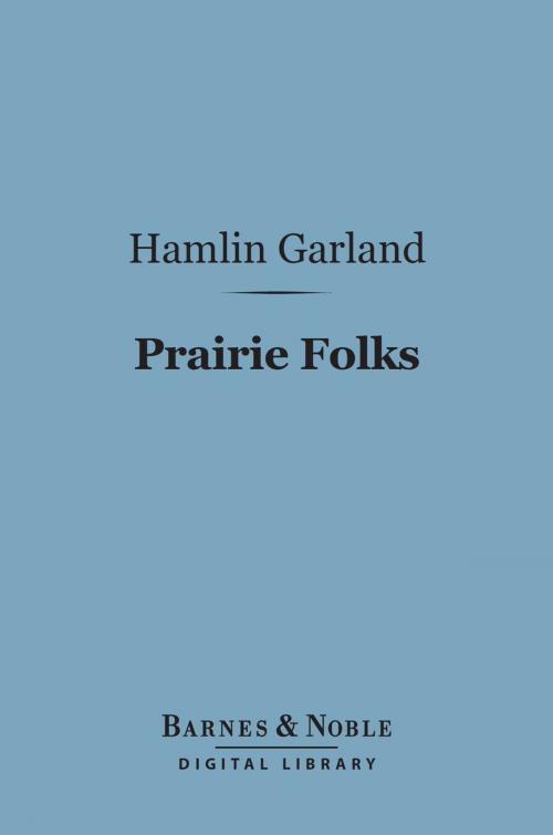 Cover of the book Prairie Folks (Barnes & Noble Digital Library) by Hamlin Garland, Barnes & Noble