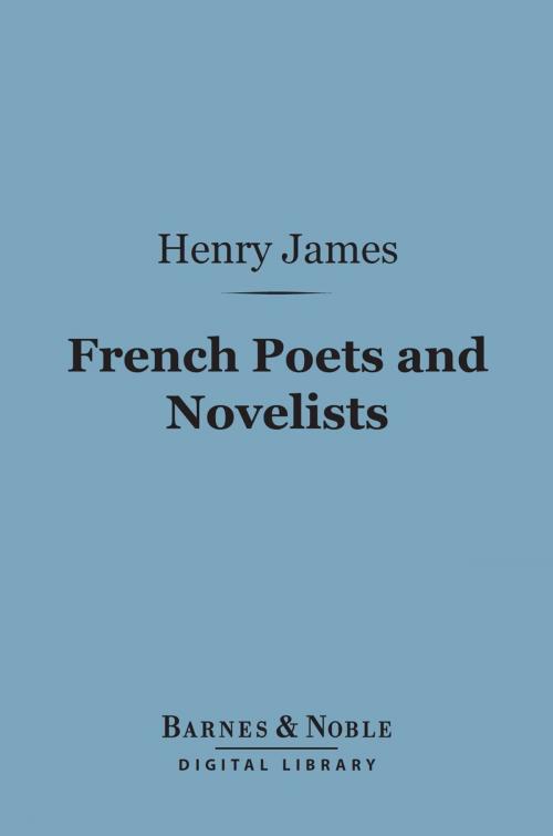 Cover of the book French Poets and Novelists (Barnes & Noble Digital Library) by Henry James, Barnes & Noble