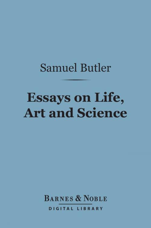 Cover of the book Essays on Life, Art and Science (Barnes & Noble Digital Library) by Samuel Butler, Barnes & Noble