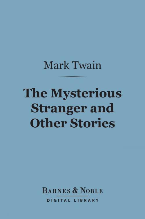 Cover of the book The Mysterious Stranger and Other Stories (Barnes & Noble Digital Library) by Mark Twain, Barnes & Noble