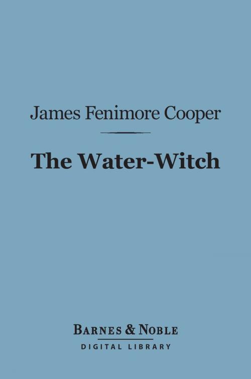 Cover of the book The Water-Witch (Barnes & Noble Digital Library) by James Fenimore Cooper, Barnes & Noble