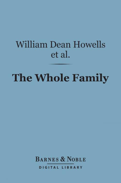 Cover of the book The Whole Family (Barnes & Noble Digital Library) by William Dean Howells, Henry James, Barnes & Noble