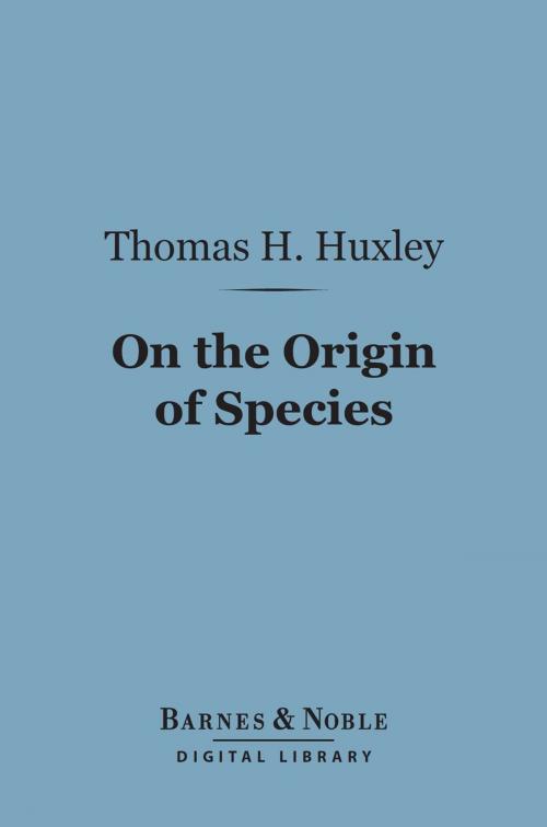 Cover of the book On the Origin of Species (Barnes & Noble Digital Library) by Thomas H. Huxley, Barnes & Noble