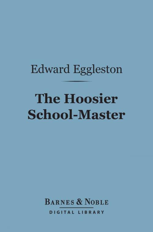 Cover of the book The Hoosier School-Master (Barnes & Noble Digital Library) by Edward Eggleston, Barnes & Noble