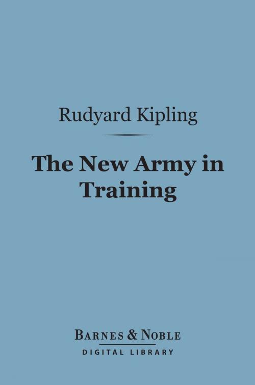 Cover of the book The New Army in Training (Barnes & Noble Digital Library) by Rudyard Kipling, Barnes & Noble