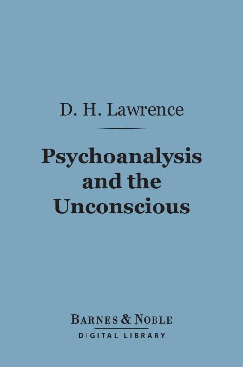 Cover of the book Psychoanalysis and the Unconscious (Barnes & Noble Digital Library) by D. H. Lawrence, Barnes & Noble