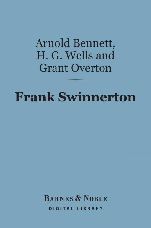 Cover of the book Frank Swinnerton (Barnes & Noble Digital Library) by Arnold Bennett, H. G. Wells, Grant Overton, Barnes & Noble