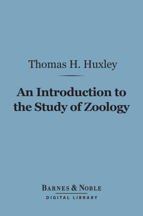 Cover of the book An Introduction to the Study of Zoology (Barnes & Noble Digital Library) by Thomas H. Huxley, Barnes & Noble