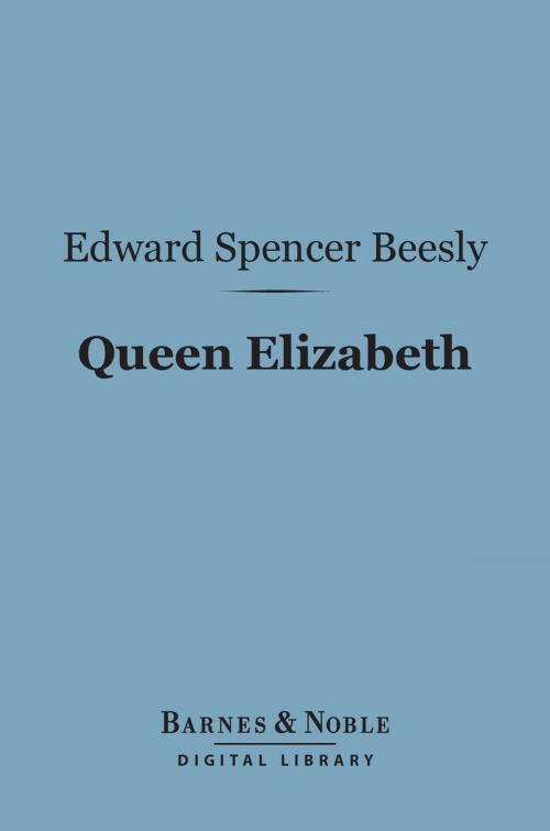 Cover of the book Queen Elizabeth (Barnes & Noble Digital Library) by Edward  Spencer Beesly, Barnes & Noble