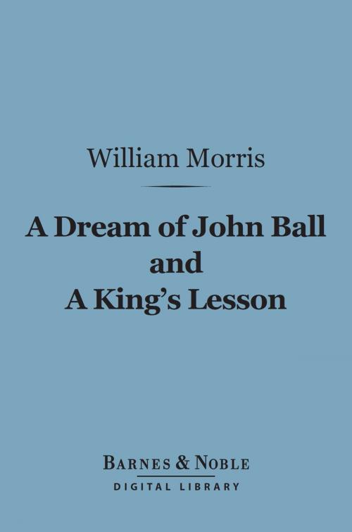 Cover of the book A Dream of John Ball and A King's Lesson (Barnes & Noble Digital Library) by William Morris, Barnes & Noble