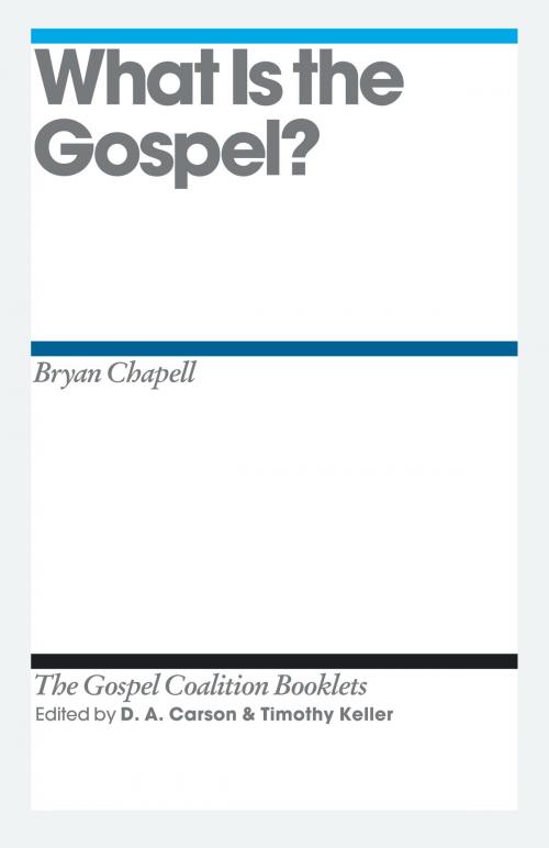 Cover of the book What Is the Gospel? by Bryan Chapell, Crossway