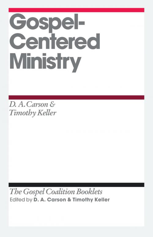 Cover of the book Gospel-Centered Ministry by D. A. Carson, D. A. Carson, Timothy J. Keller, Timothy Keller, Crossway