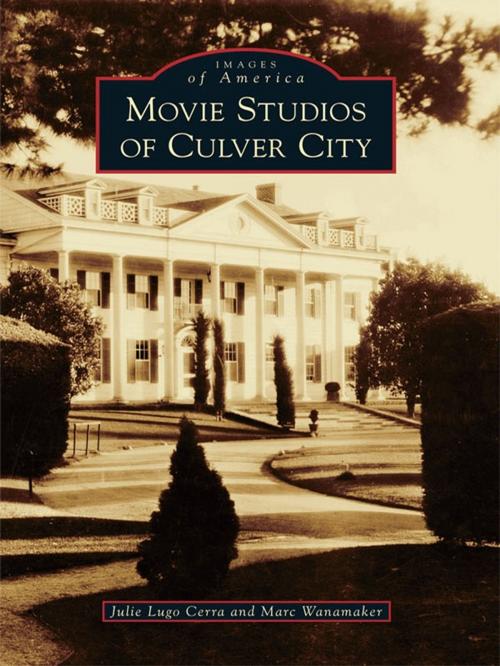 Cover of the book Movie Studios of Culver City by Julie Lugo Cerra, Marc Wanamaker, Arcadia Publishing Inc.