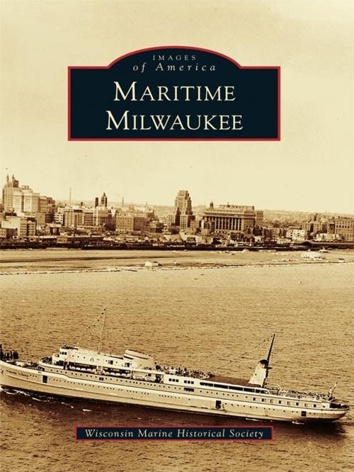 Cover of the book Maritime Milwaukee by Wisconsin Marine Historical Society, Arcadia Publishing Inc.