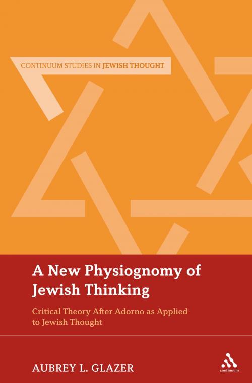 Cover of the book A New Physiognomy of Jewish Thinking by Rabbi Dr Aubrey L. Glazer, Bloomsbury Publishing