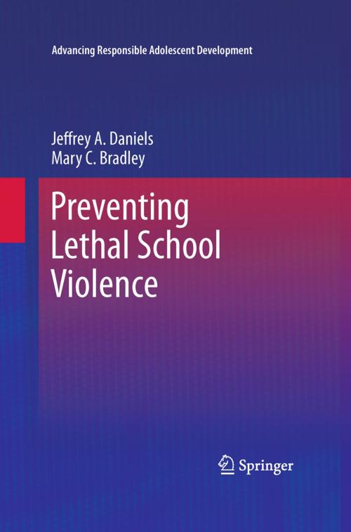 Cover of the book Preventing Lethal School Violence by Jeffrey A. Daniels, Mary C. Bradley, Springer New York