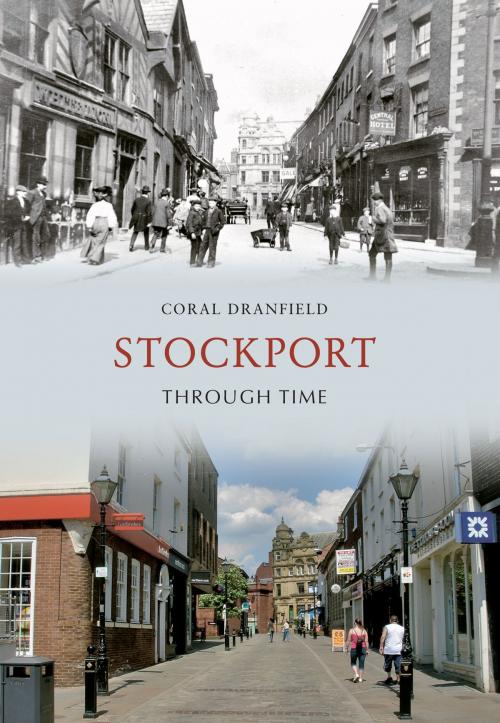 Cover of the book Stockport Through Time by Coral Dranfield, Amberley Publishing