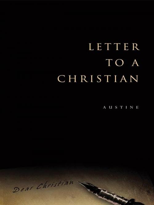 Cover of the book Letter to a Christian by Austine, iUniverse