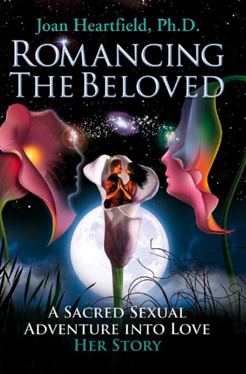 Cover of the book Romancing The Beloved by Joan Heartfield PhD, Joan Heartfield PhD