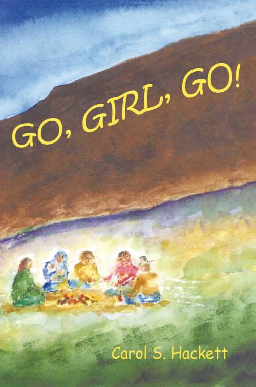 Cover of the book Go, Girl, Go! by Carol S Hackett, AuthorHouse